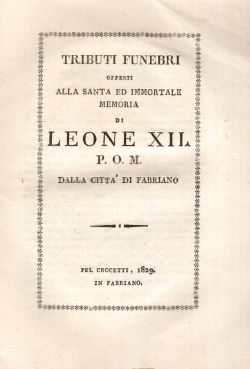 Tributi funebri offerti alla Santa ed immortale memoria di Leone XII P.O.M dalla città di fabriano, AA. VV.
